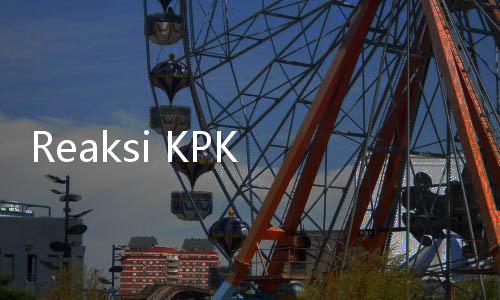 Reaksi KPK saat Tahu Ada Tudingan Idrus Marham Plesiran...